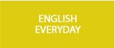 ENGLISH EVERYDAY